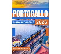 PORTOGALLO GUIDA DI VIAGGIO 2026: La tua guida per Lisbona, Porto, la valle del Douro, le spiagge dell'Algarve e itinerari pratici.