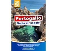PORTOGALLO Guida di viaggio 2026: Scopri spiagge meravigliose, una cultura vibrante, una cucina deliziosa e paesaggi mozzafiato nel cuore dell'Europa meridionale