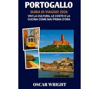 PORTOGALLO GUIDA DI VIAGGIO 2026: “Vivi la cultura, le coste e la cucina come mai prima d'ora”