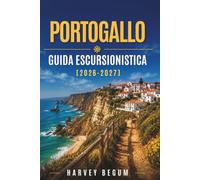 PORTOGALLO GUIDA ESCURSIONISTICA 2026-2027: Sentieri Madeira Levadas, Rota Vicentina, Peneda-Gerês e Azzorre con consigli locali