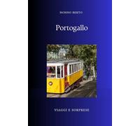 Portogallo: Il paese affacciato sull'infinito (Viaggi e Sorprese)