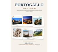 Portogallo Oltre le Cartoline: La Guida di Viaggio Definitiva - Segreti Locali, Mappe Dettagliate e Itinerari Indimenticabili da Lisbona e Porto all'Algarve e a Madeira