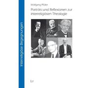 Porträts und Reflexionen zur interreligiösen Theologie