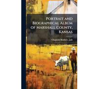 Portrait and Biographical Album of Marshall County, Kansas