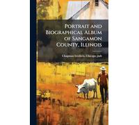 Portrait and Biographical Album of Sangamon County, Illinois