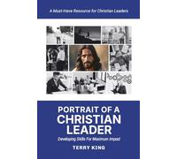 Portrait of a Christian Leader: Developing Skills for Maximum Impact