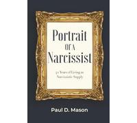 Portrait Of A Narcissist: 40 Years Of Living As Narcissistic Supply