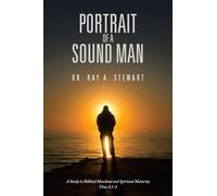 Portrait of A Sound Man: A Study in Biblical Manhood and Spiritual Maturity Titus 2:1-2