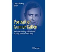 Portrait of Gunnar Källén: A Physics Shooting Star and Poet of Early Quantum Field Theory