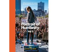 Portrait of Humanity Vol 2: 200 photographs that capture the changing face of our world