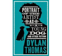 Portrait Of The Artist As A Young Dog and Other Fiction: Fully annotated edition: contains over 300 textual notes (Evergreens)