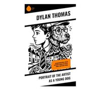 Portrait of the Artist as a Young Dog: Autobiographical Welsh Boyhood Stories in Poetic, Comic, Nostalgic Prose