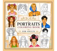 Portraits Coloring Book for Adults: 50 Realistic and Stylish Portraits Featuring Beautiful Women and People from Around the World, Diverse Cultures, Unique Hairstyles, and Relaxing Designs to Color
