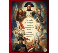 Portraits d’Histoire: les figures marquantes du CM1 à la 5ᵉ: Colorier, comprendre, s’inspirer. (Savoirs, Culture, Éducation)