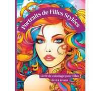 Portraits de Filles Stylées - Livre de coloriage pour filles de 8 à 14 ans: 50 portraits modernes avec des tenues tendance, des coiffures cool et des ... pour les filles créatives et pleines de style