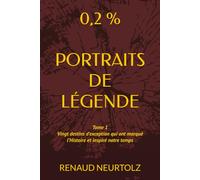 PORTRAITS DE LÉGENDE: Tome 1 - Vingt destins d’exception qui ont marqué l’Histoire et inspiré notre temps
