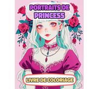 Portraits De Princesses Livre De Coloriage: Pages A Colorier De Femmes Royales Multiculturelles Reines Impératrice Majesté Fille Chevalier Château ... Relaxation | Pour Enfant Adulte Ado Senior