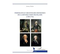 Portraits et destins des ministres de la Révolution française (1789-1794) (Historiques)