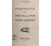 Portraits Et Médaillons Morlaisiens (ebook)