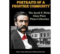 Portraits of a Frontier Community: The Jacob T. Hicks Glass Plate Photo Collection