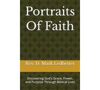 Portraits Of Faith: Discovering God's Grace, Power, and Purpose Through Biblical Lives: 1 (Faith Series KJV)