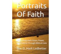 Portraits Of Faith: Discovering God's Grace, Power, and Purpose Through Biblical Lives (Faith Series KJV)