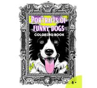 Portraits of Funny Dogs Coloring Book: Adorable Canine Characters for Hours of Creative Fun
