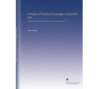 Portraits of Illustrious Personages of Great Britain: With Biographical and Historical Memoirs of Their Lives and Actions, V.6