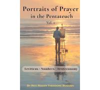 Portraits of Prayer in the Pentateuch, Volume 2: Leviticus, Numbers and Deuteronomy