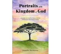 Portraits of the Kingdom of God: Stories of Faith from Kenya through the Beatitudes