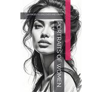 PORTRAITS OF WOMEN: 50 FACES TO DISCOVER AND DRAW