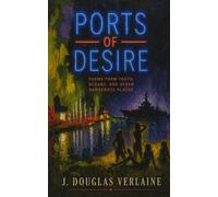 Ports of Desire: Poems from Youth, Oceans, and Other Dangerous Places