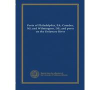 Ports of Philadelphia, PA; Camden, NJ; and Wilmington, DE; and ports on the Delaware River