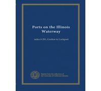 Ports on the Illinois Waterway: miles 0-291, Grafton to Lockport
