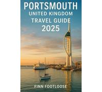 Portsmouth United Kingdom Travel Guide 2025: Discover England's Historic Naval City with Top Attractions, Local Secrets & Amazing Day Trips