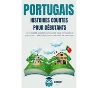 PORTUGAIS Histoires courtes pour débutants: 20 histoires courtes captivantes pour apprendre le portugais et améliorer son vocabulaire en s’amusant ! (Un Voyage Linguistique avec Lingo Facile !)