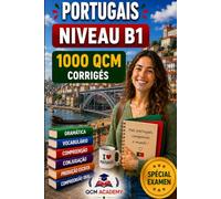 Portugais Niveau B1: 1 000 QCM corrigés | Cahier d'entraînement pour maîtriser le portugais en autonomie | Vocabulaire, grammaire, conjugaison, orthographe | CECRL