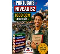 Portugais Niveau B2: 1 000 QCM corrigés | Cahier d'entraînement pour perfectionner le portugais en autonomie | Vocabulaire, grammaire, conjugaison, orthographe | CECRL