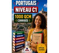 Portugais Niveau C1: 1 000 QCM corrigés | Cahier d'entraînement pour atteindre l'excellence le portugais en autonomie | Vocabulaire, grammaire, conjugaison, orthographe | CECRL