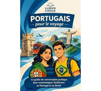 Portugais pour le voyage: Le guide de conversation pratique pour communiquer facilement au Portugal et au Brésil