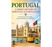 Portugal: A Short History of Portugal in Portuguese: B1 Portuguese Reader for Intermediate Learners