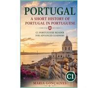 Portugal: A Short History of Portugal in Portuguese: C1 Portuguese Reader for Advanced Learners