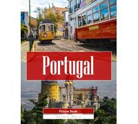 Portugal: A Stunning Coffee Table Picture Book - For Travelers & Tourism Lovers