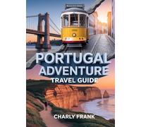 Portugal Adventure Travel Guide: Expert Tips, Thrilling Outdoor Activities, Coastal Trails & Hidden Gems for Explorers and Adventure Seekers