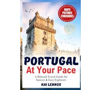 Portugal at Your Pace: A Relaxed Travel Guide for Seniors & Easy Explorers