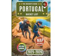 Portugal Bucket List: Discover 100+ Adventures, Hidden Gems, and Local Favorites with Full-Color Photos - An Insider’s Guide to Meaningful Travel and Lasting Memories
