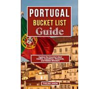 PORTUGAL BUCKET LIST GUIDE: Explore the Country's Best Castles, Coastlines, Vineyards, and Hidden Wonders (My Bucket List - Your Bucket List - Our Bucket List)