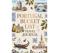 Portugal Bucket List Travel Journal: Dream Plan and Document Your Portuguese Adventure with 50 Must-Do Experiences Daily Prompts and Keepsake Pages