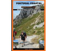 PORTUGAL COASTAL HIKING GUIDE 2026: Algarve Cliffs, Rota Vicentina, and Atlantic Views from South to North (DESTINATION TRAVEL GUIDE FOR DIFFERENT COUNTRY AROUND THE GLOBAL)