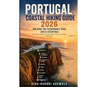 PORTUGAL COASTAL HIKING GUIDE 2026: Walking the Fisherman’s Trail (Rota Vicentina) with Scenic Routes, Practical Maps & Easy-to-Follow Itineraries (THE TRAIL COMPANION COLLECTION)